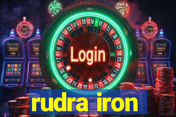 rudra iron